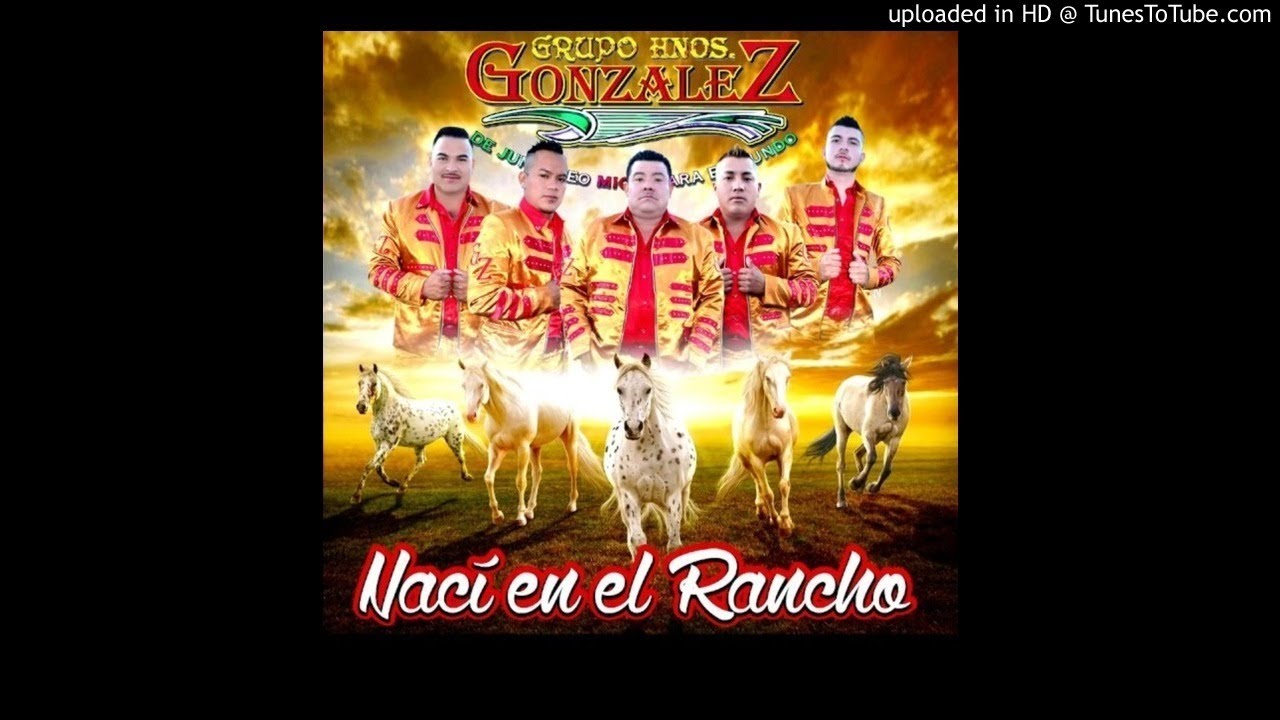 Grupo Hnos Gonzalez Naci En El Rancho 2018