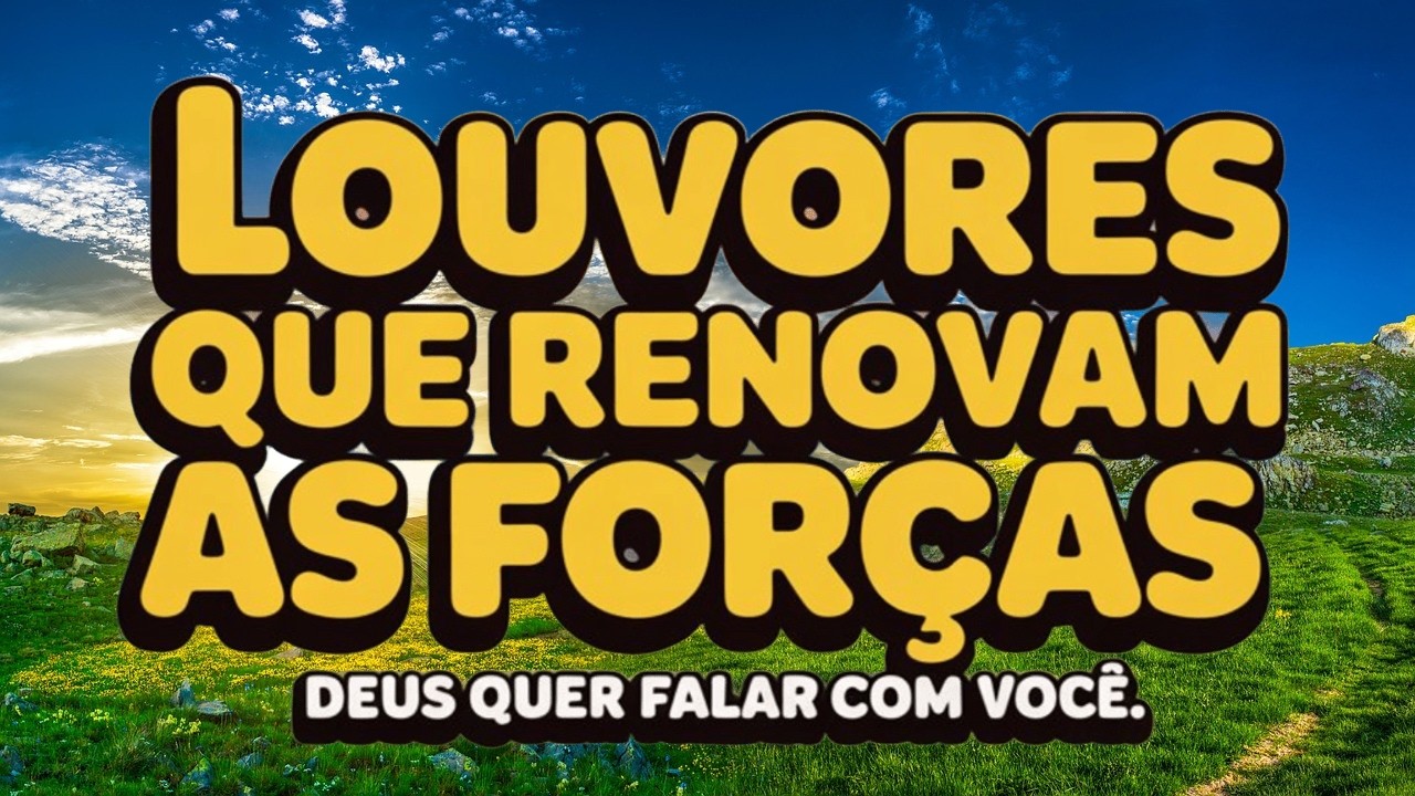 LOUVORES 2026 🙏 DEUS VAI RENOVAR SUAS FORÇAS HOJE | NÃO DESISTA, SEU MILAGRE ESTÁ CHEGANDO