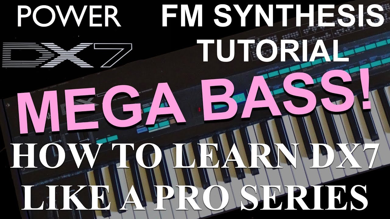 How to learn Yamaha DX7 like a Pro - DX7 FM Mega Bass Tutorial Series