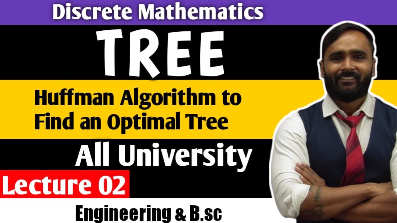 TREE | Huffman Algorithm to Find an Optimal Tree| Discrete Mathematics | Lecture 02| All University