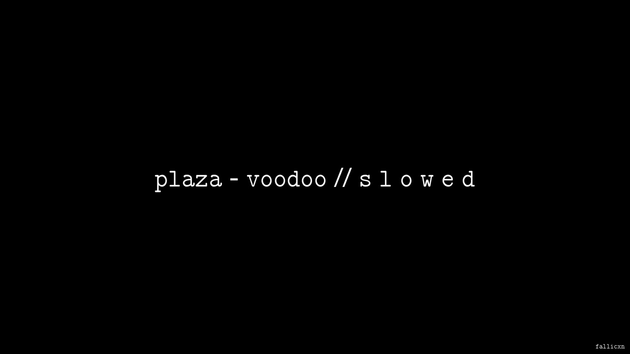PLAZA - Voodoo // S L O W E D