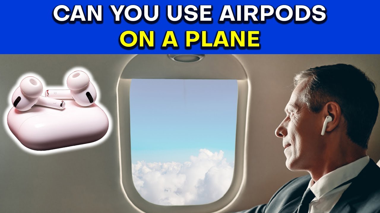 Can You Use AirPods on a Plane? (2024)