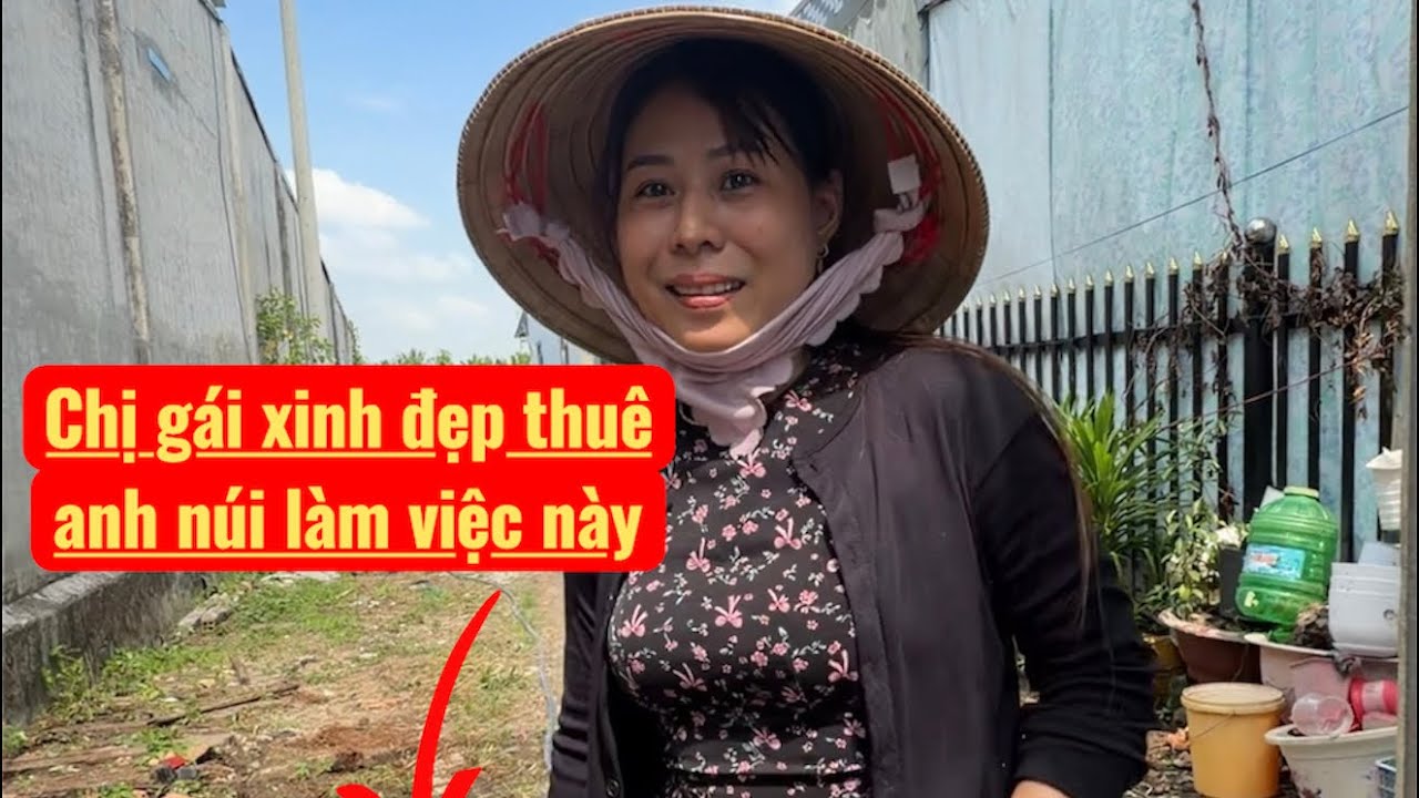 Chị gái chủ vườn hoa thuê anh núi làm việc này 