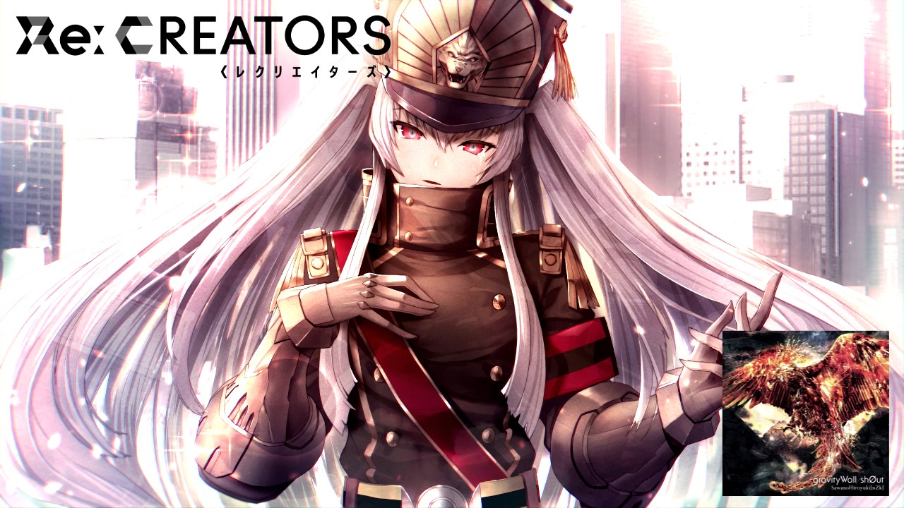 Re:Creators - OP1 - Full - Sawano Hiroyuki [nZk] - gravityWall - Speedup