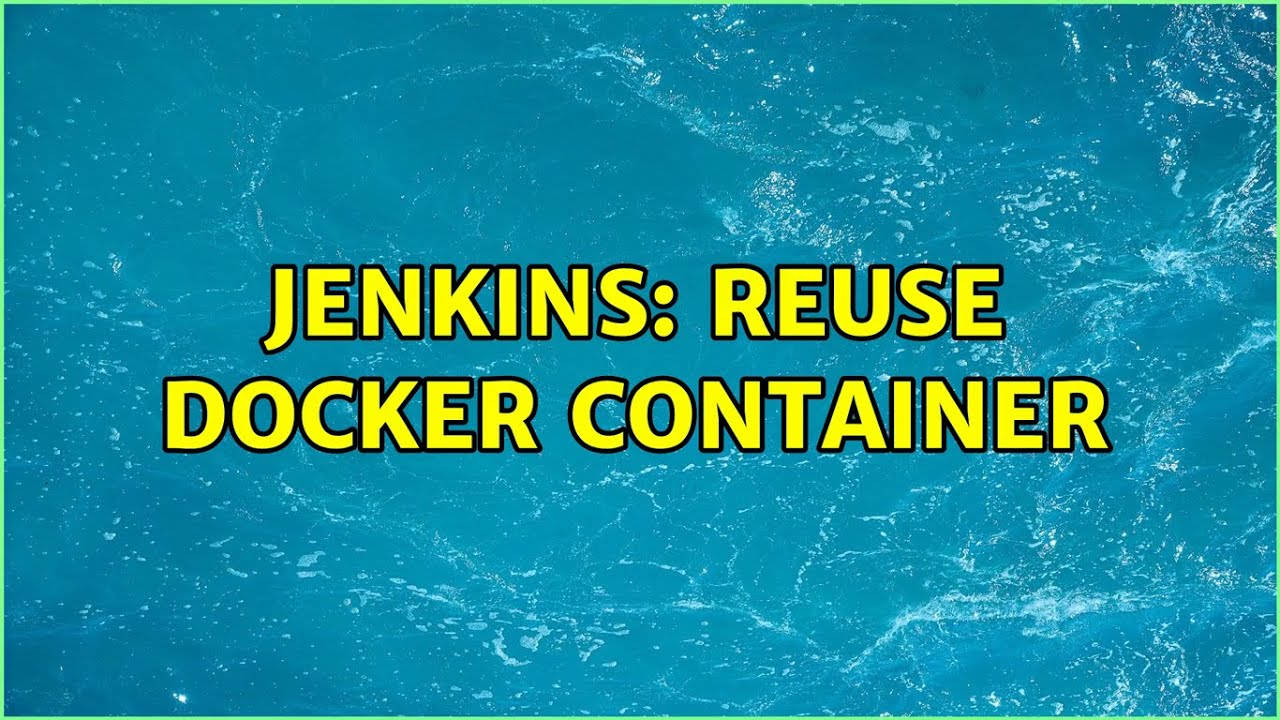 Jenkins: Reuse Docker container