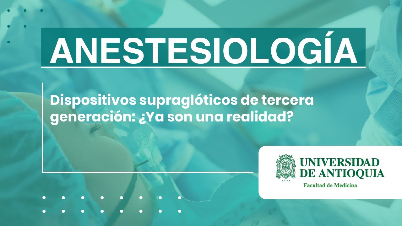 Dispositivos supraglóticos de tercera generación, ¿Ya son una realidad? - Dr. Jheison Arévalo