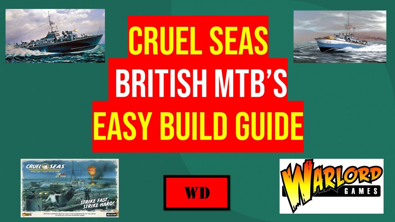 Cruel Seas – Easy Build Guide – British MTB’s