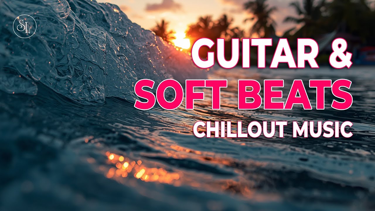 Chillout Music, Guitar & Soft Beats #41 | Relax, Focus, Recharge
