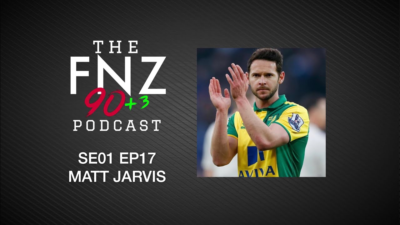 Matt Jarvis - The FNZ 90+3 Podcast - SE01 EP17