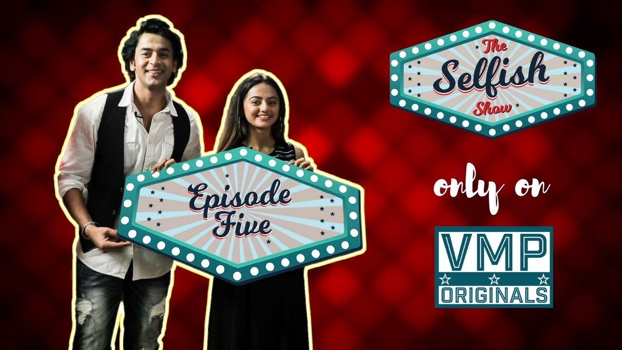 EP 05 | Helly Shah & Shashank Vyas | The Selfish Show