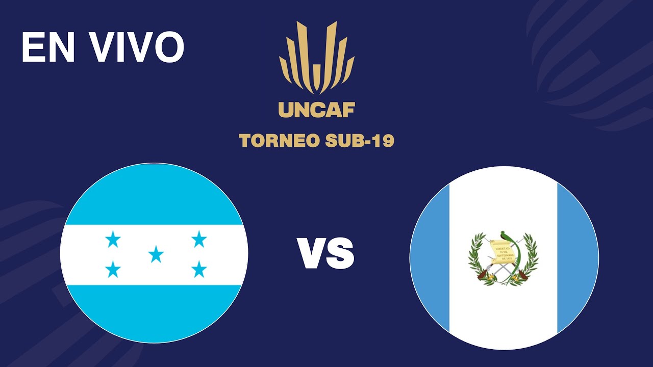 En VIVO | Guatemala vs Honduras | Torneo Sub 19 UNCAF