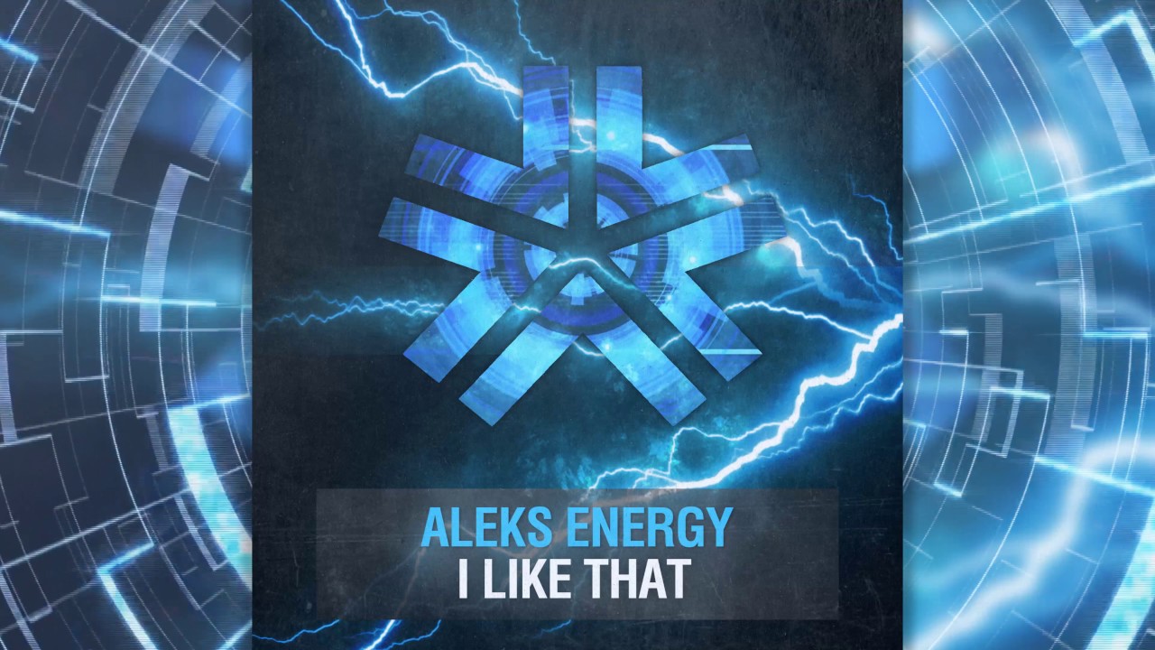 Aleks Energy - I Like That (Original Mix)