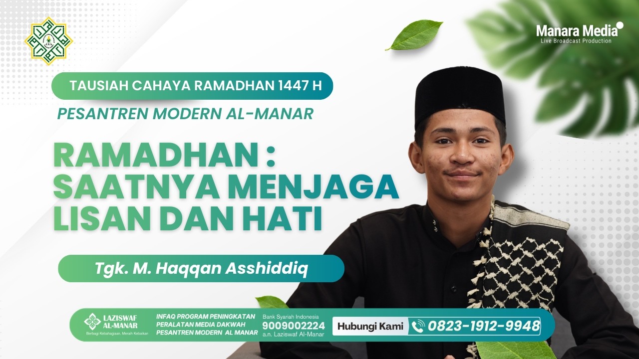 Ramadhan : Saatnya Menjaga Lisan dan Hati | Tgk. M. Haqqan Asshiddiq | Kultum Cahaya Ramadhan 1447 H