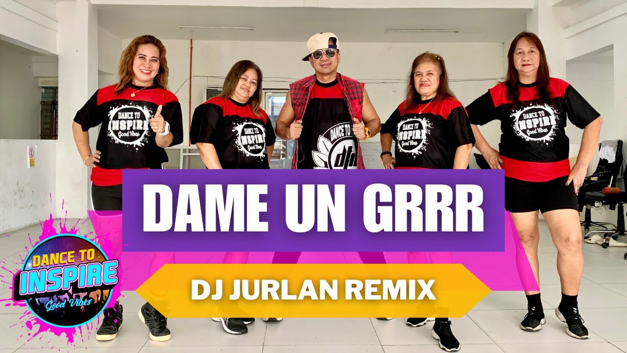 DAME UN GRRR ( Dj Jurlan Remix ) - Dance Trends | Dance Fitness | Zumba | Dance To Inspire Crew
