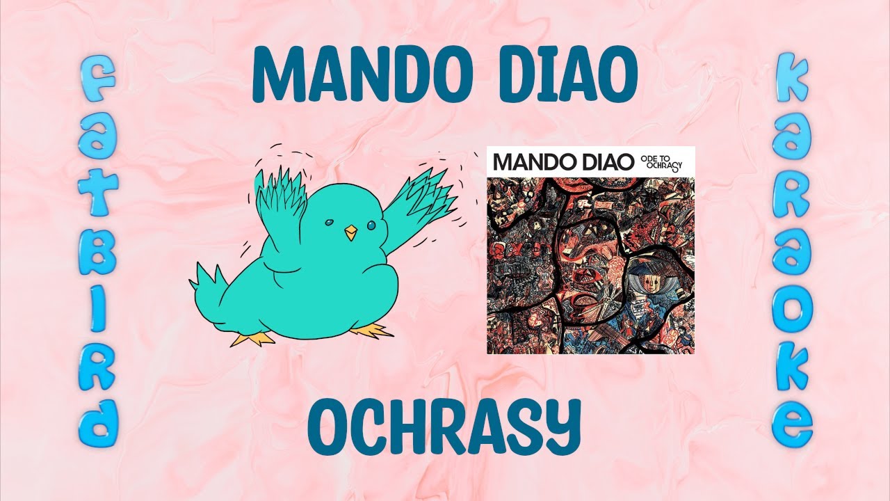 Mando Diao - Ochrasy - Fatbird Karaoke