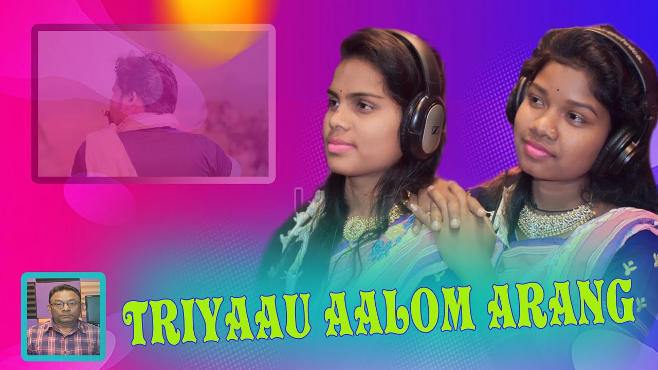 TRIYAAU  ALAOM  ARANG  !! NEW SANTALI   STUDIO VERSION