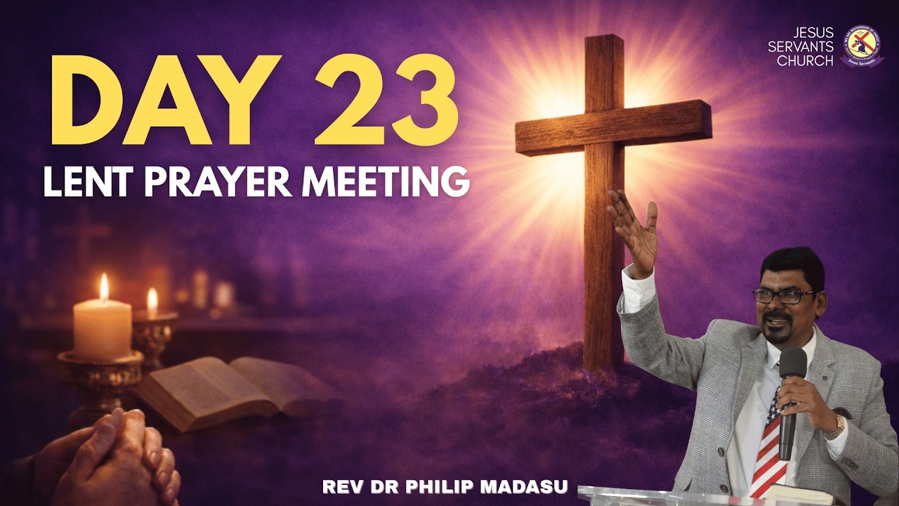 Lent Prayers | Day 23 | JSM Church | Rev Dr Philip Madasu