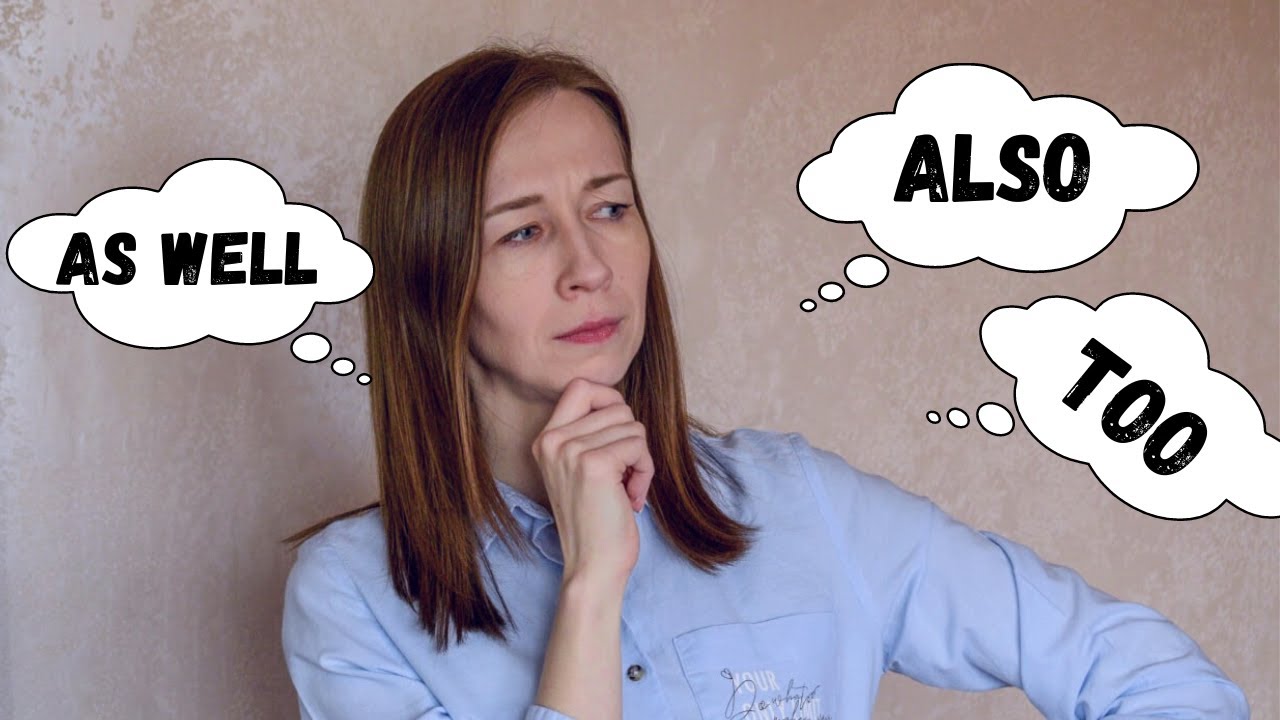 English Grammar: как правильно употребить наречия Too, Also and As Well