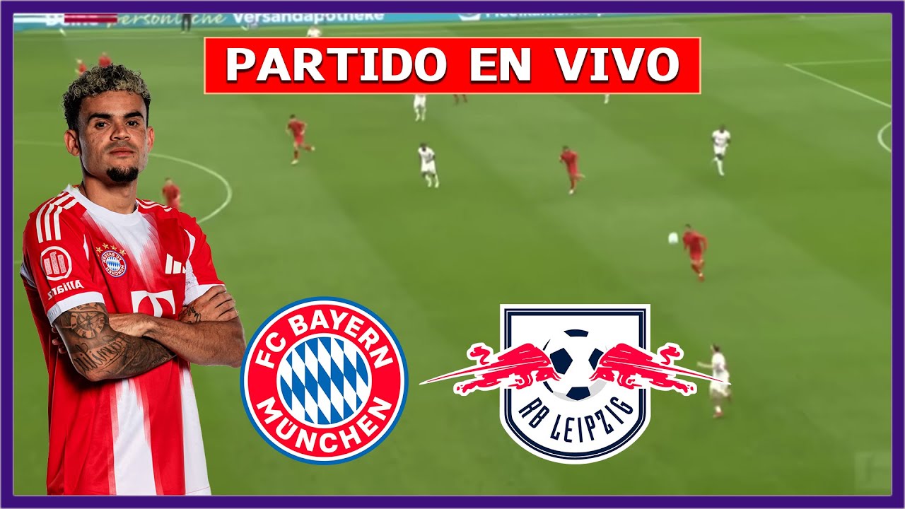 🔴 BAYERN MUNICH vs RB LEIPZIG EN VIVO ⚽ GOL DE LUIS DIAZ POR LA BUNDESLIGA | F&Uacute;TBOL DIGITAL