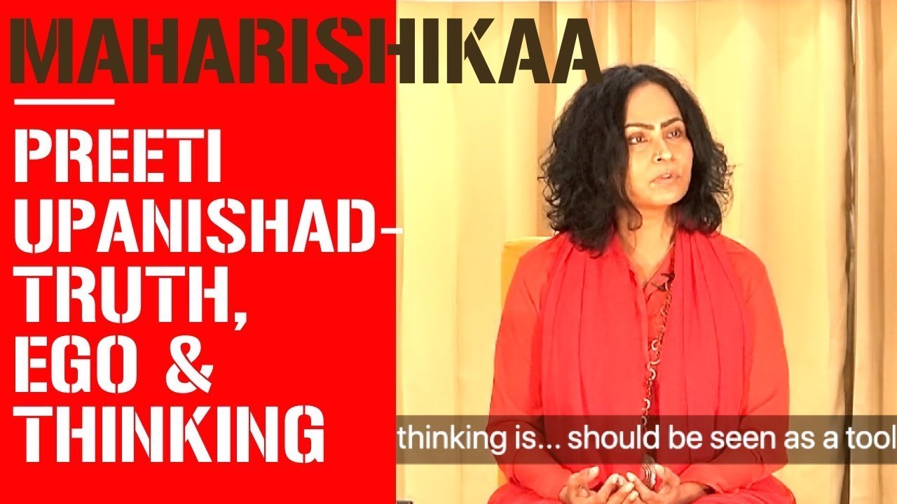 Maharishikaa on Truth, Ego and Thinking | Preeti Upanishad