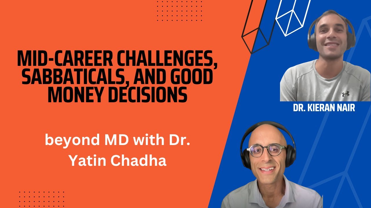Mid-career challenges, sabbatical, & good $$$ decisions with Dr. Kieran Nair - beyond MD Episode 101