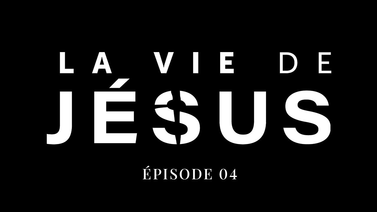 La vie de Jésus (Épisode 4/8)