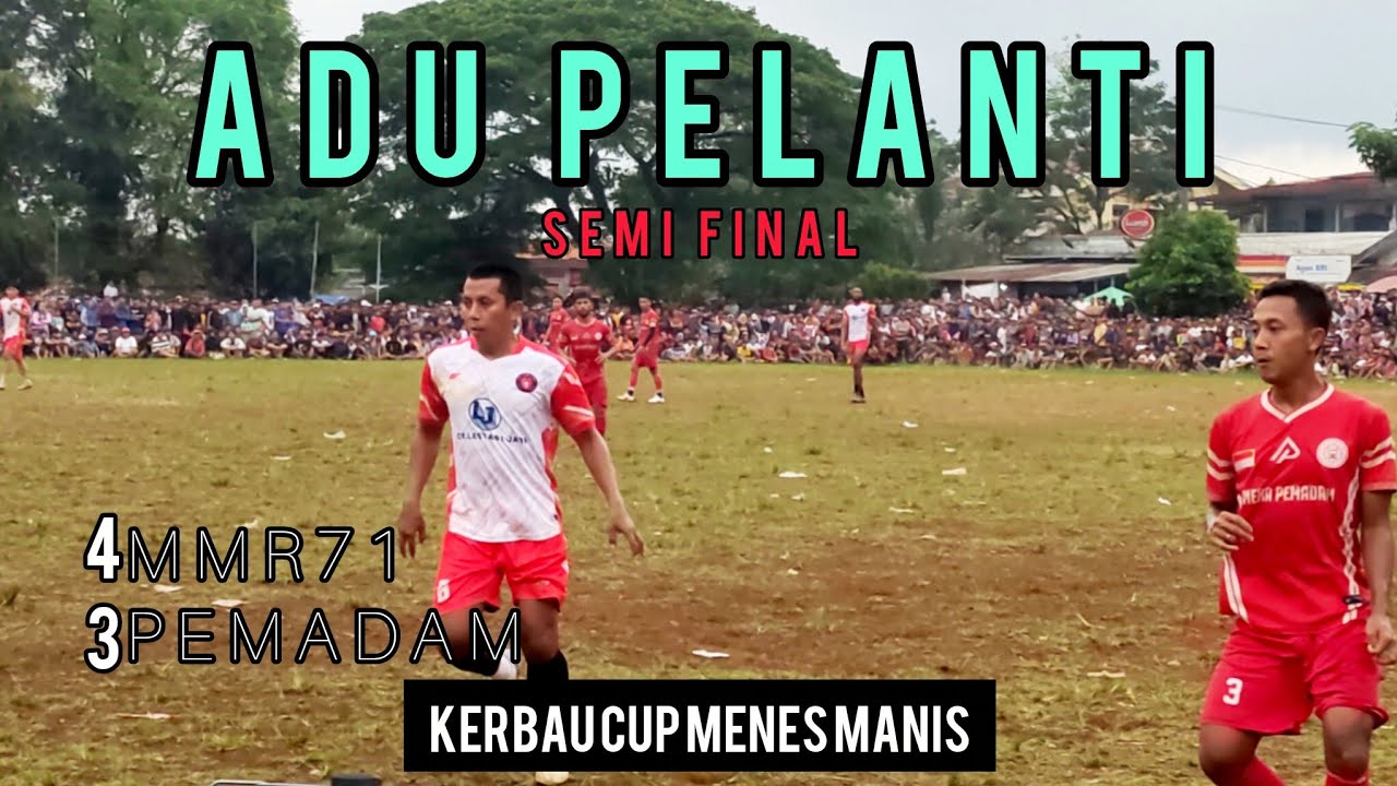 ADU PENALTI‼️KERBAU CUP MENES MANIS SEMI FINAL MMR71 vs PEMADAM