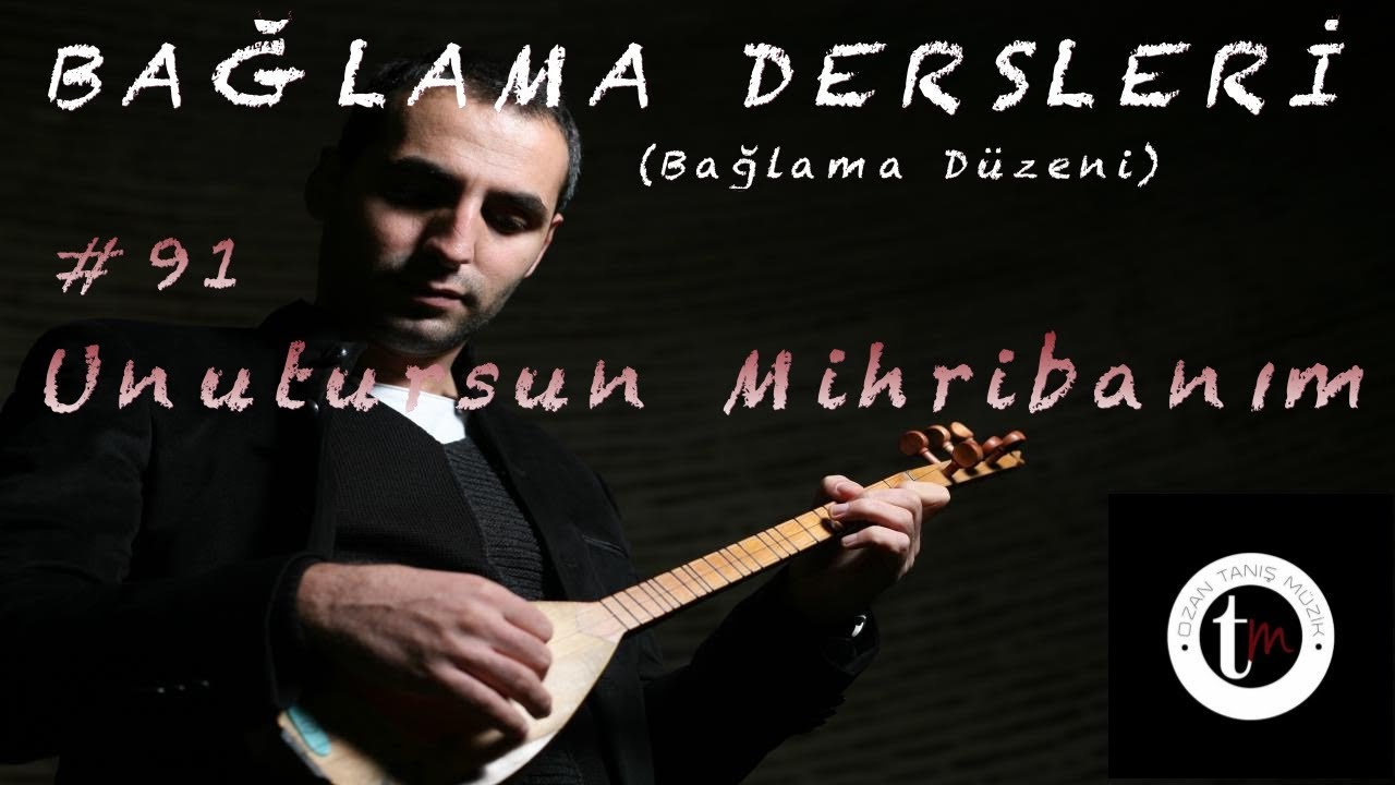 Bağlama Dersleri 91 - Unutursun Mihribanım