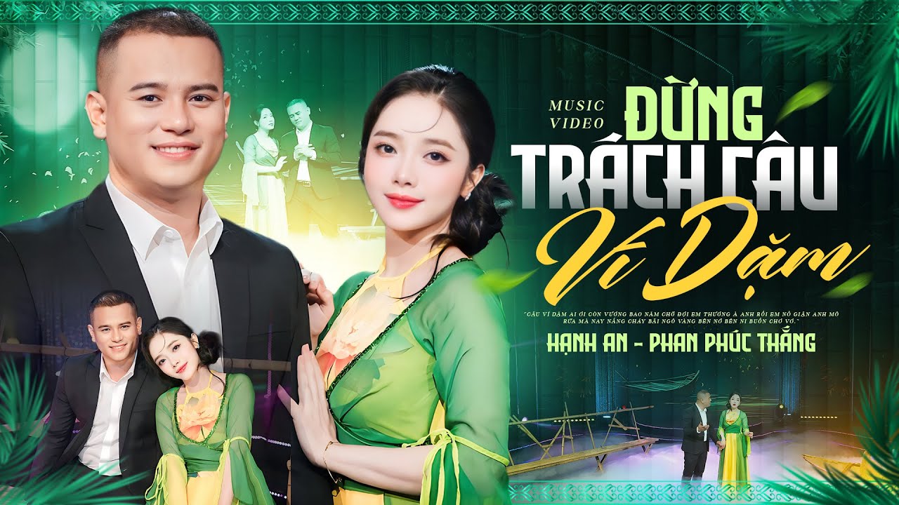Đây Mới Là Bản Song Ca ĐỪNG TRÁCH CÂU VÍ DẶM Đáng Nghe Nhất - Phan Phúc Thắng & Hạnh An Official MV