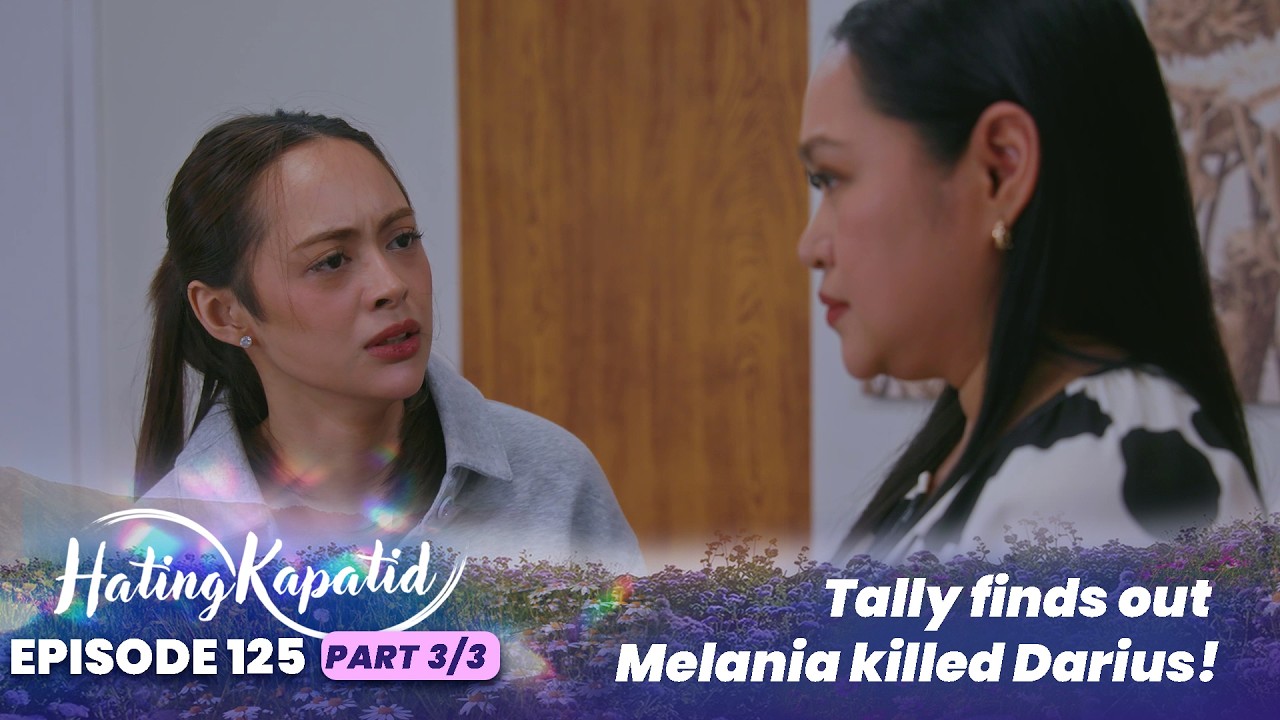 Hating Kapatid: Tally finds out Melania killed Darius! (Episode 125 - Part 3/3)