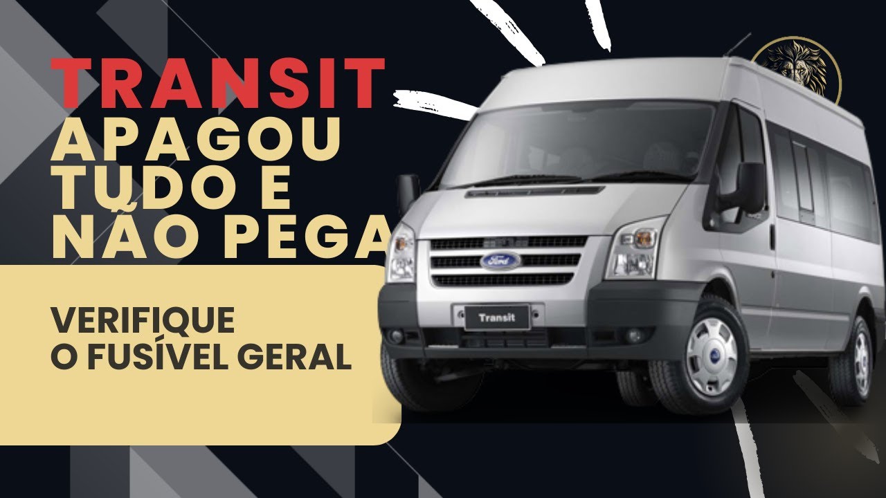 FORD TRANSIT COM PAINEL APAGADO E NÃO PEGA - FUSÍVEL GERAL
