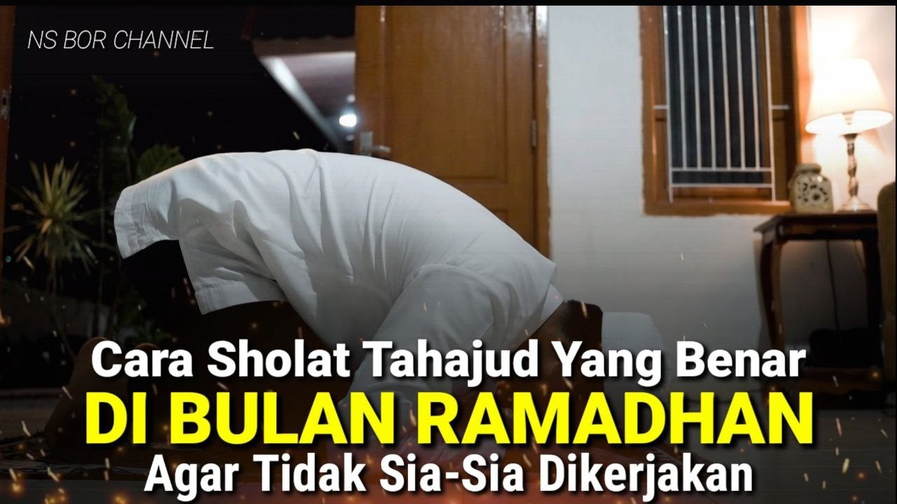 Begini Cara Sholat Tahajud Dibulan Ramadhan Yang Benar Agar Tidak Sia-Sia