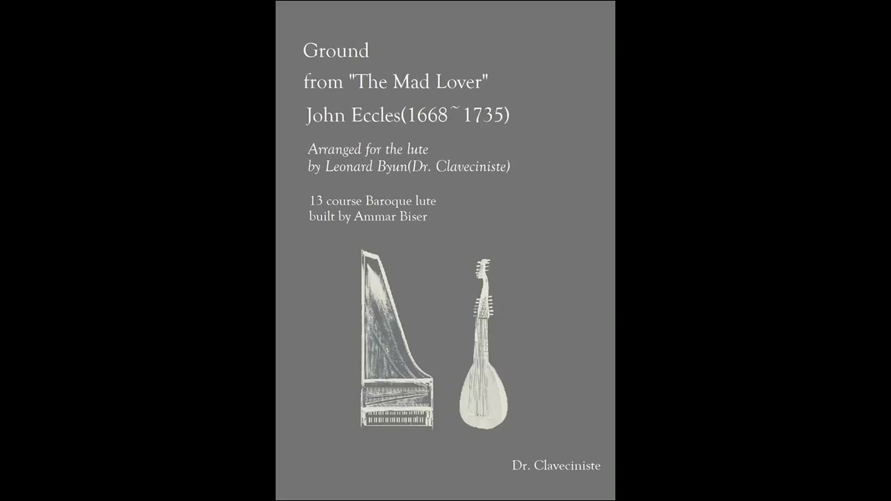 Ground, The Mad Lover, John Eccles, Baroque Lute, Arranged for lute by Leonard Byun