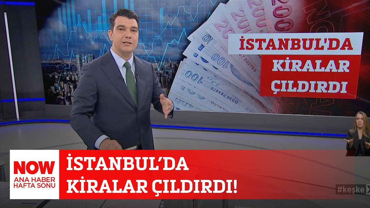 İstanbul&rsquo;da kiralar &ccedil;ıldırdı! 24 Mayıs 2025 Ozan G&uuml;ndoğdu ile NOW Ana Haber Hafta Sonu