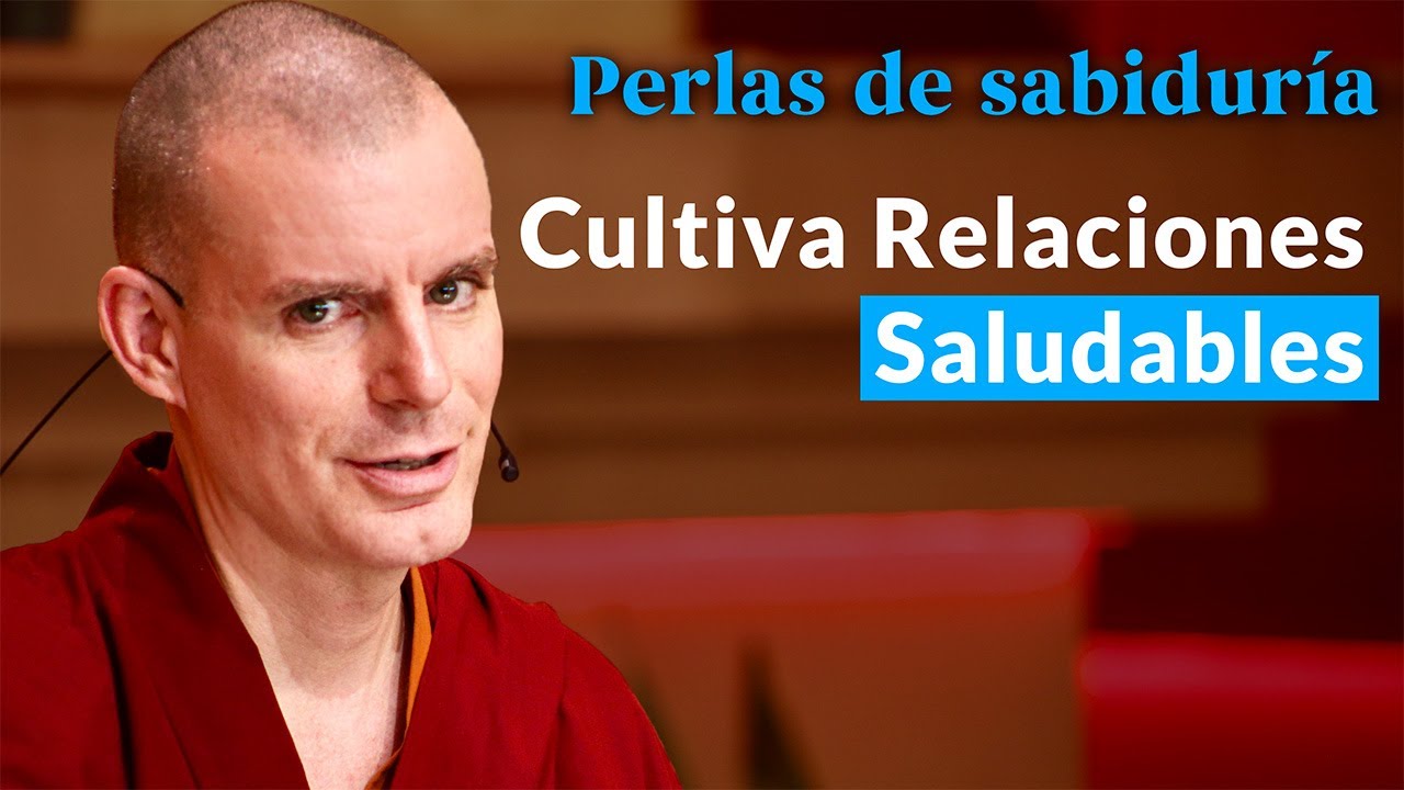 Cultiva Relaciones Saludables - Perlas de Sabiduría [Lección 4] (PARTE 2)| Lama Rinchen