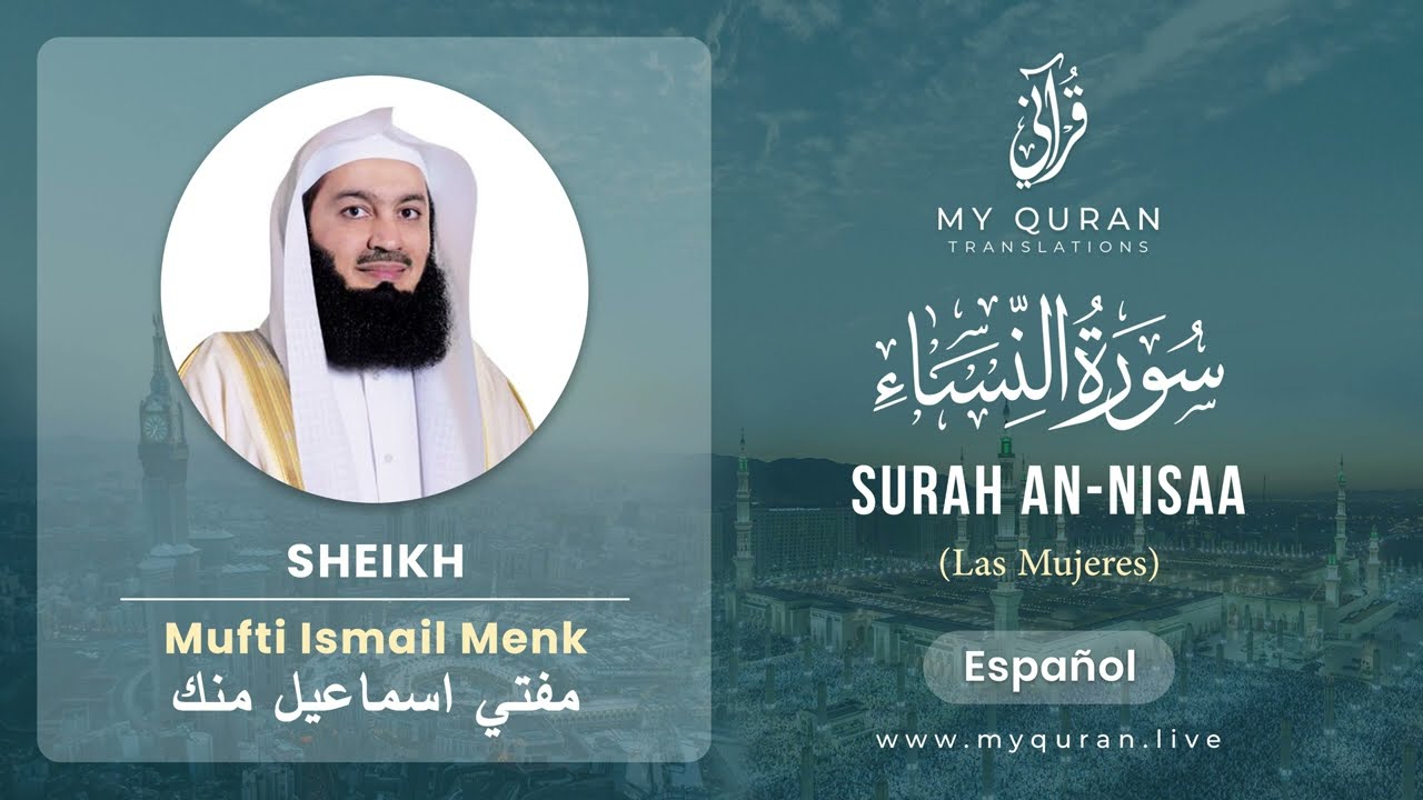 004 Surah An-Nisaa (النساء) - With Spanish Translation By Mufti Ismail Menk