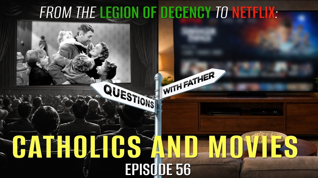 From the Legion of Decency to Netflix: Catholics and Movies - Questions with Father #56