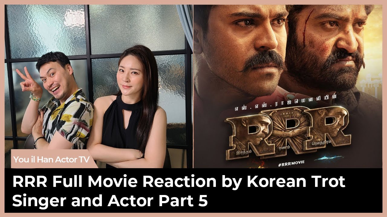 (Eng subs) Introducing RRR Full Movie to Beautiful Korean Singer, First Time, Part 5