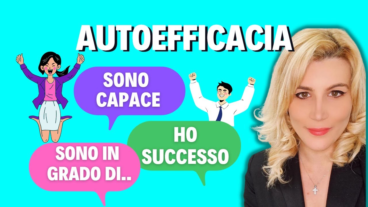 I 5 segreti dell'Autoefficacia personale: cosa fare per sentirsi efficaci