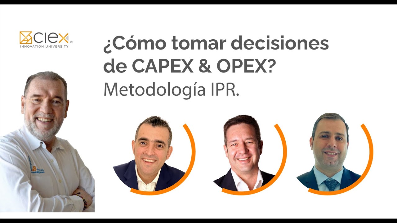 Webinar - ¿Cómo tomar decisiones de CAPEX & OPEX? Metodología IPR