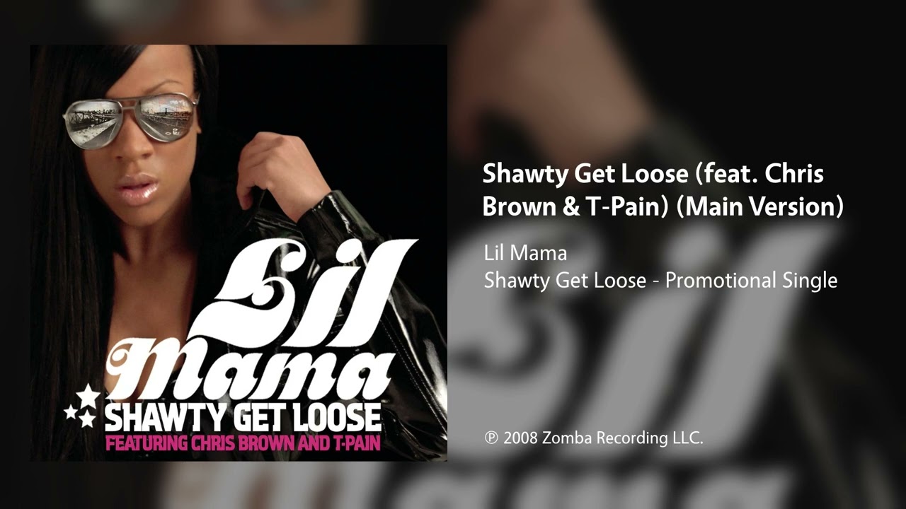 Lil Mama - Shawty Get Loose (feat. Chris Brown & T-Pain) (Main Version)