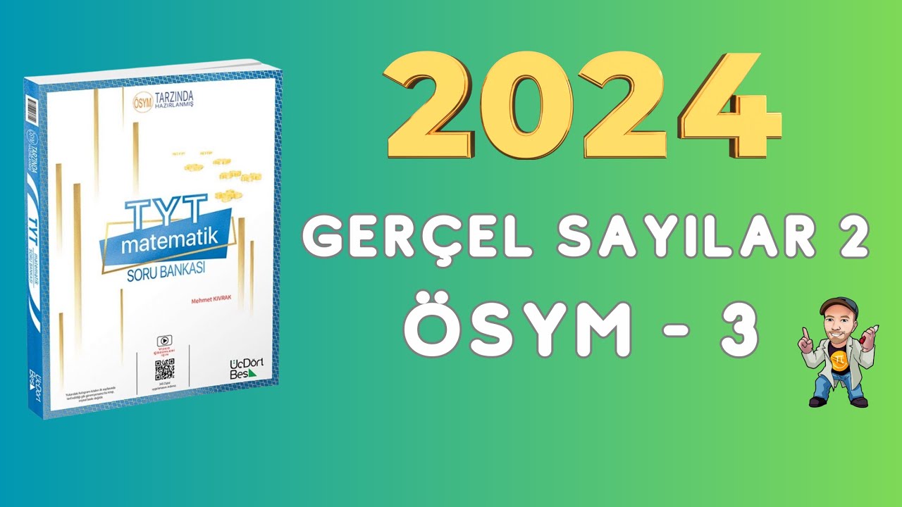 2024 | 345 TYT MATEMATİK SORU BANKASI ÇÖZÜMLERİ | GERÇEL SAYILAR 2 | ÖSYM 3
