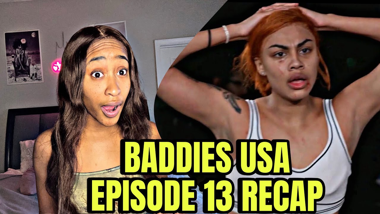 BADDIES USA EPISODE 13 RECAP