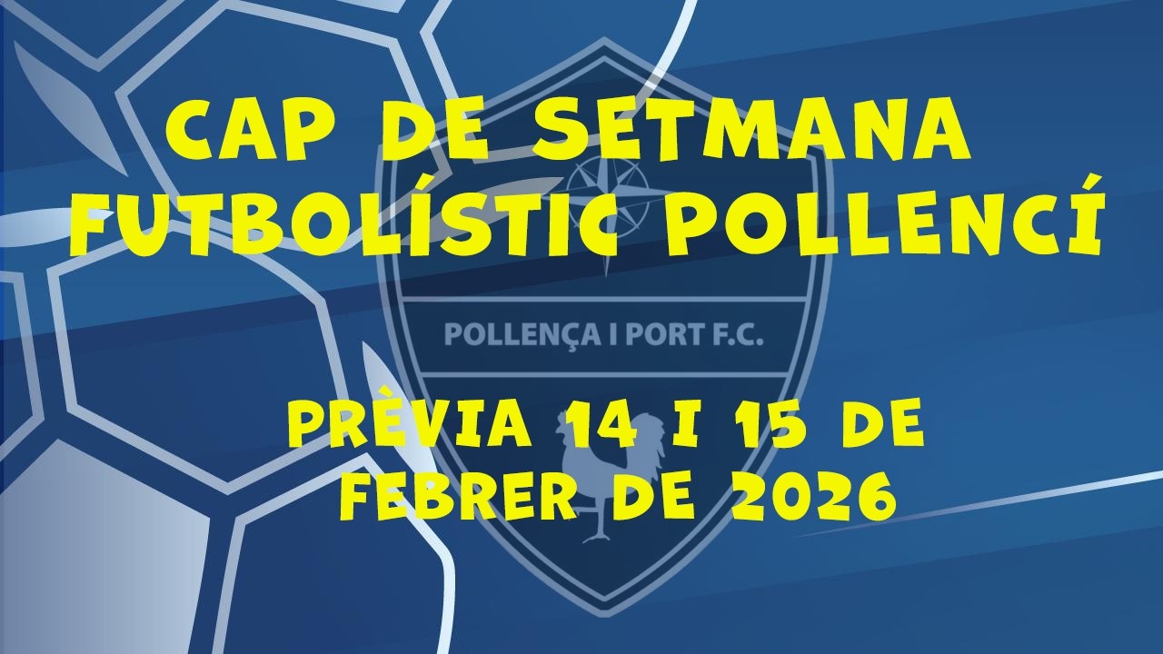 Prèvia de cap de setmana futbolístic pollencí - 14 i 15 de febrer de 2026