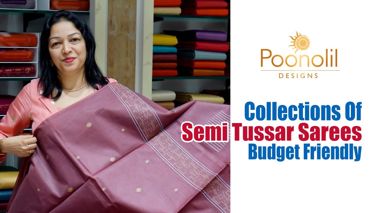 SEMI TUSSAR SAREES - BUDGET FRIENDLY