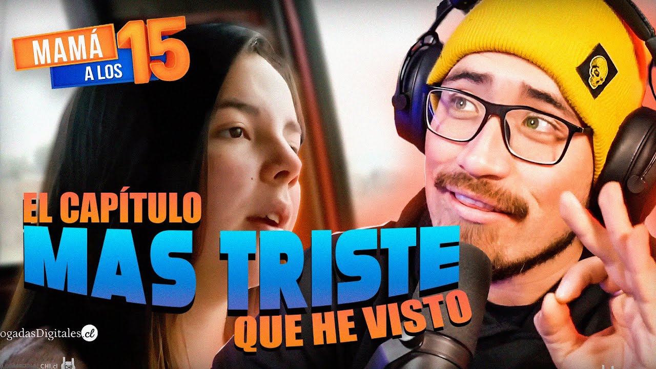 REACCIONANDO A “MAMA A LOS 15” - EL CAPITULO MAS TRISTE DE LA VIDA
