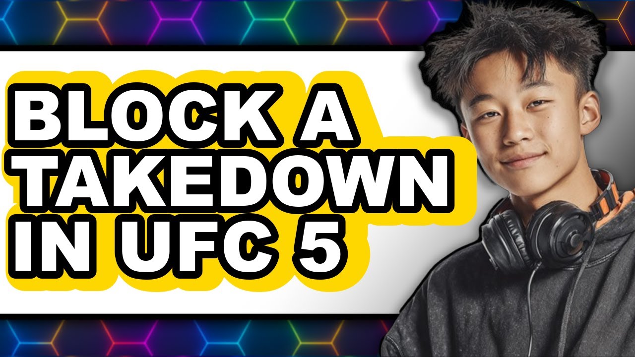 How to Block a Takedown in Ufc 5 - Full Guide