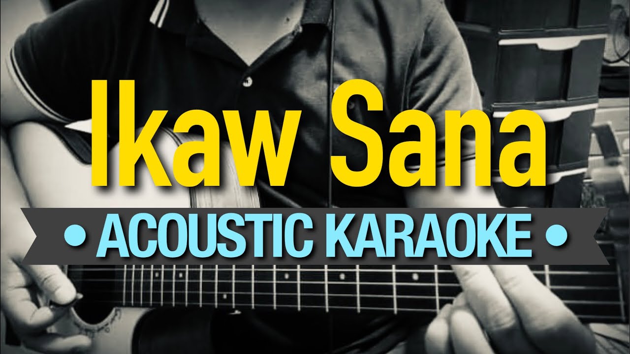 Ikaw Sana - Ogie Alcasid (Acoustic Karaoke)