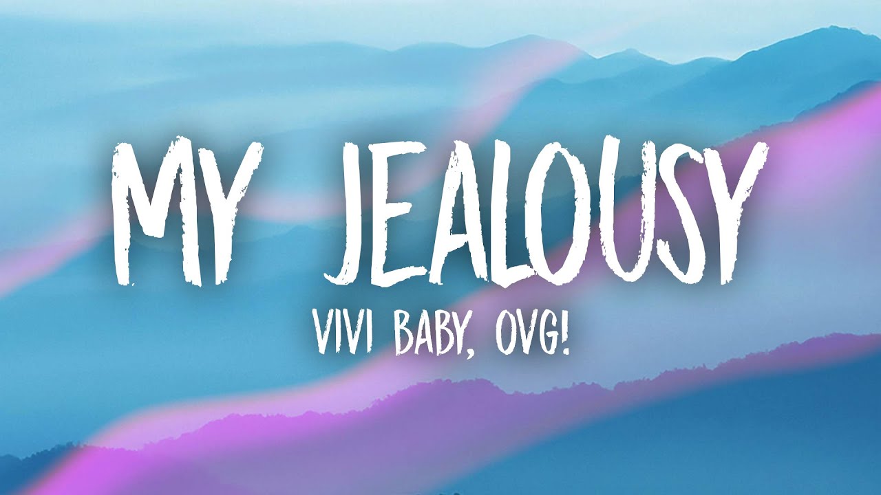 vivi baby, ovg! - MY JEALOUSY (Lyrics)
