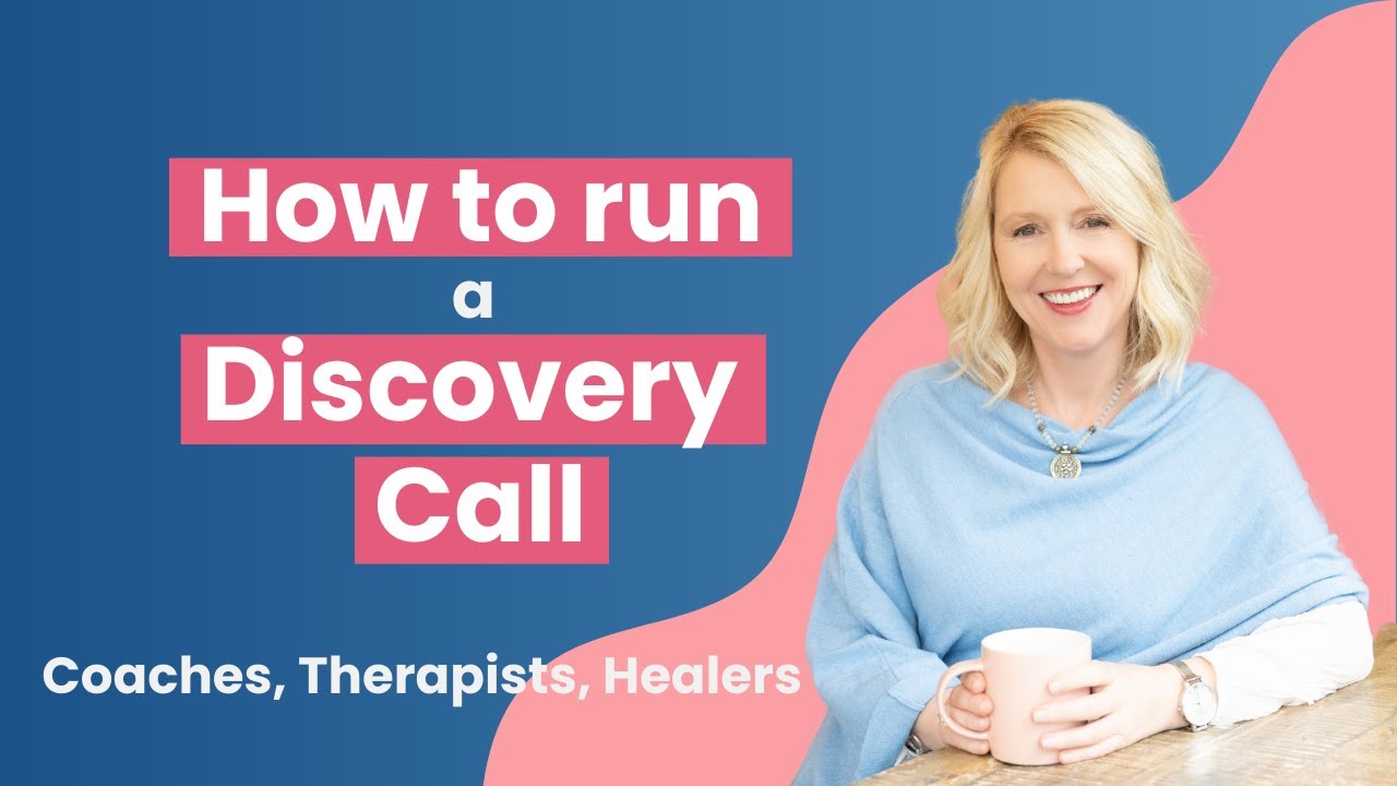 How to run a Discovery Call - Coaches, therapists, healers